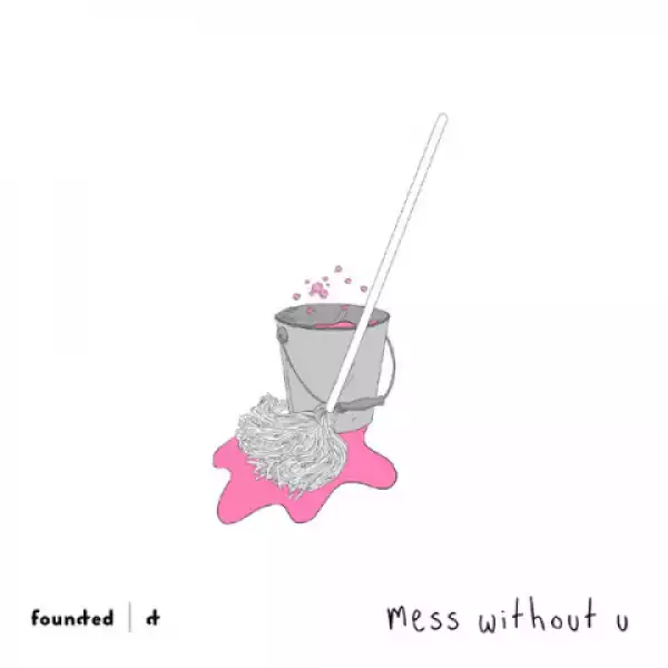 sad alex - Mess Without U
